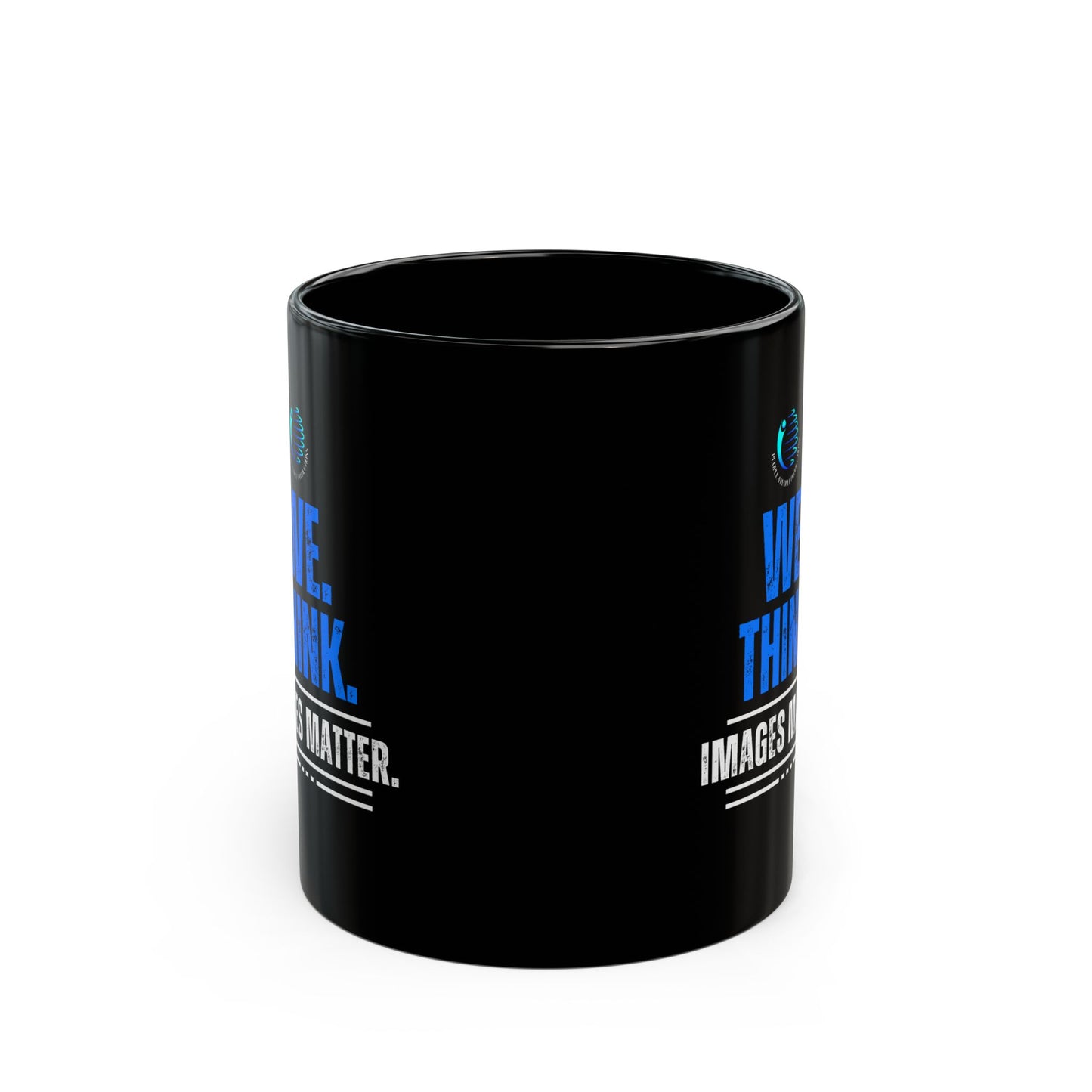 Inspirational Black Coffee Mug - "We Think. Images Matter." - Perfect for Creatives