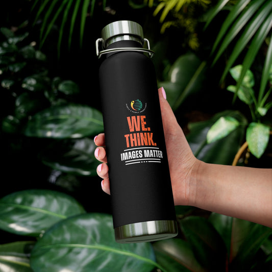 Motivational Copper Vacuum Insulated Bottle - 22oz - "WE. THINK. IMAGES MATTER"