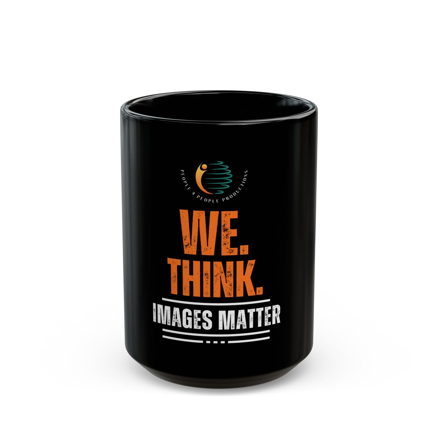 Black Coffee Mug Inspirational - 'We Think, Images Matter'