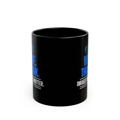 Inspirational Black Coffee Mug - "We Think. Images Matter." - Perfect for Creatives